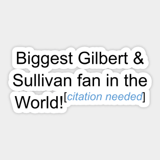 Biggest G&S Fan - Citation Needed Sticker